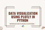 Data Visualization using Plotly in Python