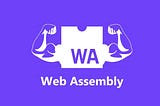 What is web assembly??? Explanation with a practical example.