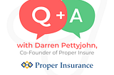Q+A with Darren Pettyjohn of Proper Insure