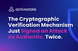 The Cryptographic Verification Mechanism Just Signed an Attack as Authentic. Twice.