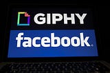 Facebook’s Acquisition of Giphy Could Have an Unexpected Chilling Effect