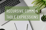 Recursive CTE: Simplifying Complex Queris with SQL