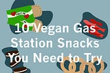 The text “10 Vegan Gas Station Snacks You Need to Try” overlaid over a fruit hand pie, Oreos, pretzels, and Swedish Fish.