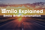 Smilo Explained- Brief Explanation