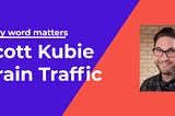 Scott Kubie, Brain Traffic