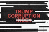 Trump Corruption Index