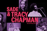 Sade Adu and Tracy Chapman Sang About Our Inner Search for Peace, Love, and Light