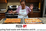 A grand mother smiling in front of her pizzas. Below is a writing “pizza-up!” Upcycling food waste with robotics and AI (…and make pizza)