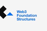 Web3 Network Foundation Structures
