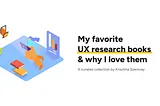 My favorite UX research books & why I love them