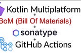 How to publish your own BoM (Bill of Materials) for Kotlin Multiplatform libraries on Maven Central