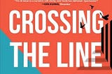 Book cover for Crossing the Line: Finding America in the Borderlands by Sarah Towle (2024).