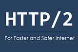 What is HTTP/2?