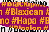 An illustrated graphic featuring various text such as: #Blackipino, #Blaxican, #Hapa, #Blasian.