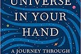 An Incredible Journey through Past, Present & Future- Review of ‘The Universe In Your Hand’ by Dr.