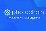 Important Photochain ICO Update
