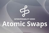 Blockchain Interoperability Series: Atomic Swaps