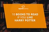 10 Books to Read if You Like Harry Potter