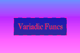 ★ Ultimate Guide to Go Variadic Funcs