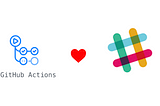 Github Actions + Slack : Automated Slack Notifications using Github Actions