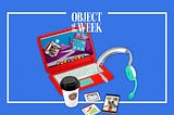 The text “Object of the Week” above  the Fisher-Price My Home Office play set with a fake laptop, headset, latte cup, pretend phone, and “4 fabric ‘apps.’”