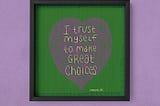 “I trust myself to make great choices” over a heart. Art in a frame