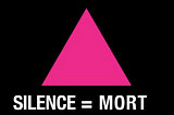 The pink triangle logo of ACT UP and the slogan silence = death