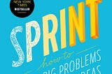 Book Review: Sprint - How to solve big problems and test new ideas in just five days