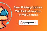 Monthly & Yearly Pricing Options Will Help Adoption of VR Content