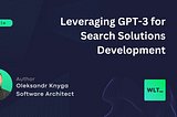 Leveraging GPT-3 for Search Solutions Development