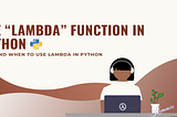 The “Lambda” Function in Python