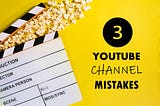 3 YouTube Channel Mistakes — Black text on Yellow Background
