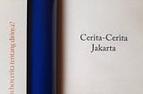 Cerita Soal ‘Cerita-Cerita Jakarta’
