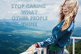 How to Stop Caring What People Think Featured Image with woman on a viewing deck looking carefree with a view of nature in the background