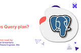 What is Postgres Query plan?