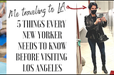 A New Yorker’s Guide to Surviving LA