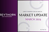 Greythorn Monthly Market Update | March 2024