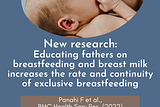 New research: Educating fathers on breastfeeding and breast milk increases the rate and continuity…