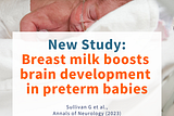 New Study: Breast milk boosts brain development in preterm babies