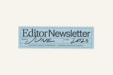 Editor Newsletter: Publication newsletters are reaching 2x as many recipients
