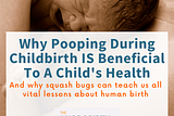 Why Pooping During Birth IS Beneficial To A Child’s Health