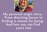 My own personal origin story… How I went from directing horror movies to discovering a reason for…