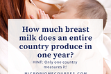 How much breast milk does an entire country produce in one year?