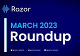 Razor Community Updates — March 2023