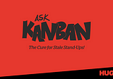 Ask Kanban para sua daily não ser um status report