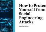 How to Protect Yourself from Social Engineering Attacks