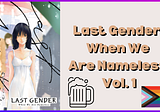 Last Gender: When We Are Nameless Volume One