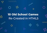 10 Classic Games Recreated in JavaScript