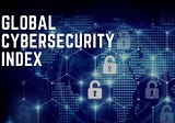 India makes it to Top 10 in Global Cybersecurity Index 2020