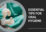 Essential Tips for Oral Hygiene | Daniel Messerschmidt | Bonita, Florida
